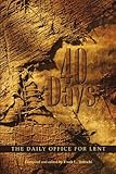 40 Days: The Daily Office for Lent by 