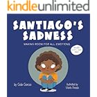Santiago's Sadness: Making Room for All Emotions (Growing Heart & Minds)