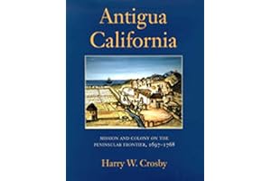 Antigua California: Mission and Colony on the Peninsular Frontier, 1697-1768 (University of Arizona Southwest Center Book)