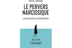 Le pervers narcissique L'?uvre int��grale de r��f��rence: Les 8 volumes (French Edition)