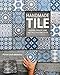 Handmade Tile: Design, Create, and Install Custom Tiles by Forrest Lesch-Middelton