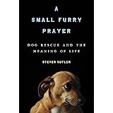 A Small Furry Prayer: Dog Rescue and the Meaning of Life