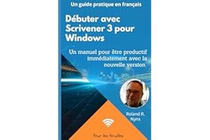 Débuter avec Scrivener3 pour Windows: Pour les Nouilles
