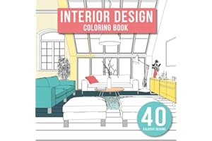 Interior Design: Adult Coloring Book with Modern Decorated Home Designs And Room Ideas for Relaxation and Unwind