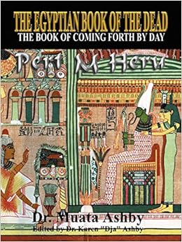 The Egyptian Book of the Dead : The Book of Coming Forth by Day, by Muata Ashby