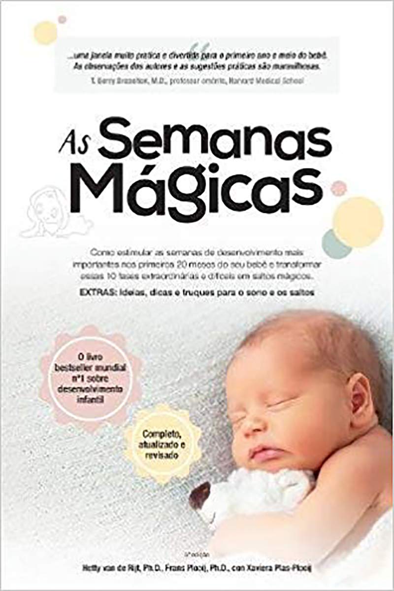 As Semanas Magicas: Como Estimular As Semanas de Desenvolvimento Mais  Importantes Nos Primeiros 20 Meses do Seu Bebê e Transformar Essas 10 Fases  .