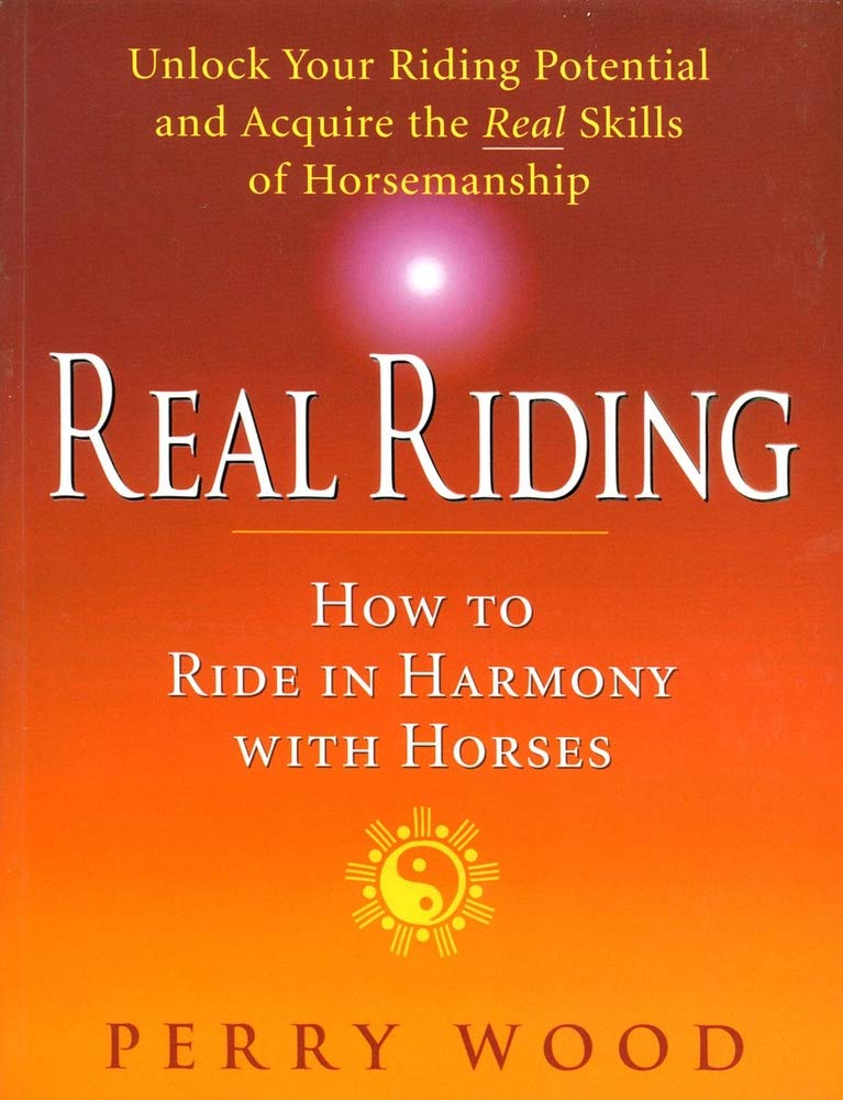 Real Riding: How to Ride in Harmony with Horses