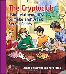 The Cryptoclub: Using Mathematics to Make and Break Secret Codes