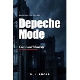 Depeche Mode: Crisis and Maturity (Depeche Mode: A Song-by-Song Trilogy)