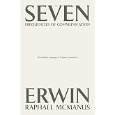 The Seven Frequencies of Communication: The Hidden Language of Human Connection