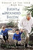 Flight of the Wounded Falcon (Forest at the Edge Book 6) by Trish Mercer