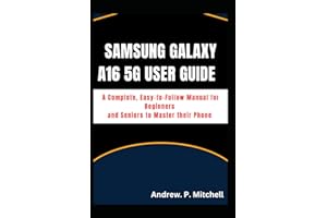 SAMSUNG GALAXY A16 5G USER GUIDE: A Complete, Easy-to-Follow Manual for Beginners and Seniors to Master their Phone (Smart Tech Solutions)