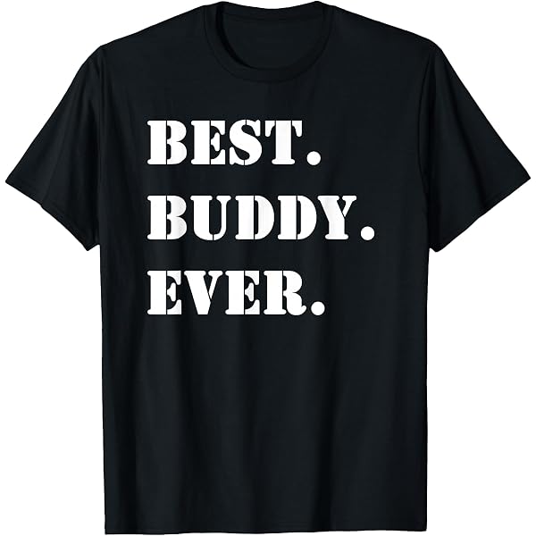 Amazon.com: Shirt that Says Buddy T-Shirt : Clothing, Shoes & Jewelry