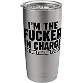 I'm the Fucker in Charge Stainless Steel Insulated Tumbler