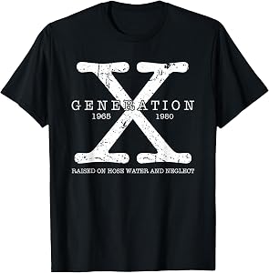 Generation X 1965 1980 Raised On Hose Water and Neglect T-Shirt