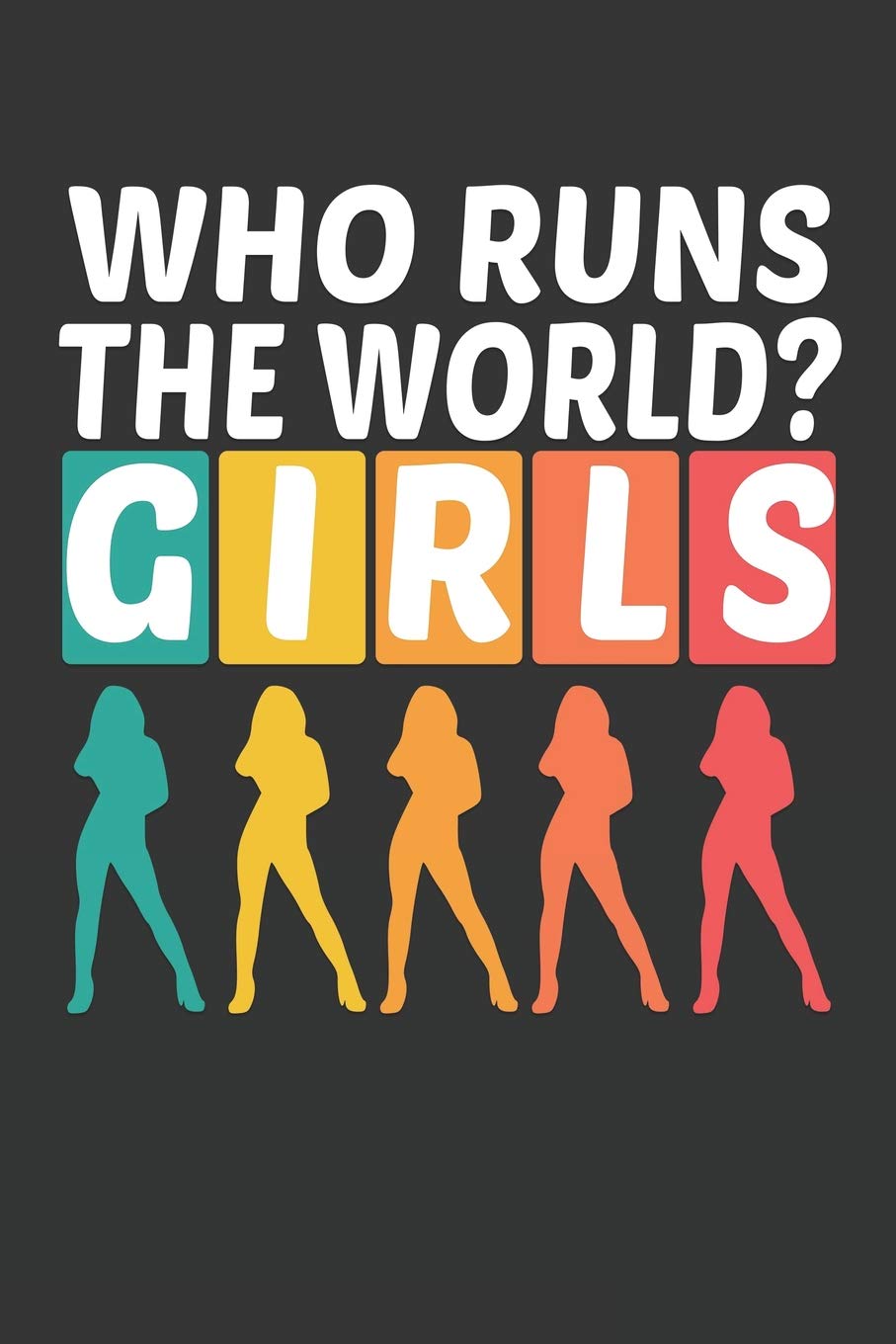 Amazon Com Who Runs The World Girls This Custom 6x9 Girl Women Power Empowerment Journal Notebook Planner Has 93 Pages Where You Can Write To Do List Quote Forget Each Page