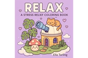 Relax & Unwind – 40 Cute & Easy Coloring Pages for Kids & Adults: Stress Relief Book with Cozy & Fun Designs