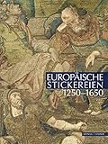 Europaische Stickereien 1250-1650: European Embroideries 1250-1650 English Summary, Katalog Des Deut by 