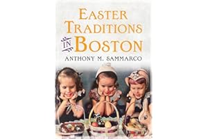 Easter Traditions in Boston (America Through Time)