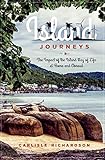 Island Journeys: The Impact of the Island Way of Life at Home and Abroad by Carlisle Richardson