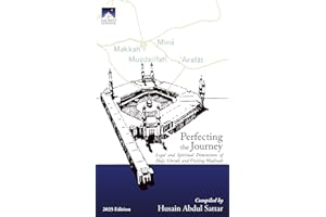 Perfecting the Journey: Legal and Spiritual Dimensions of Hajj, Umrah, and Visiting Madinah