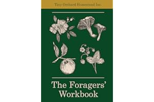 The Foragers' Workbook: Plan for Successful Wild Foraging of Medicinal and Edible Plants: Designated Areas to Create Maps; Mention Recipes; Record ... Practices (Homesteading Workbooks)