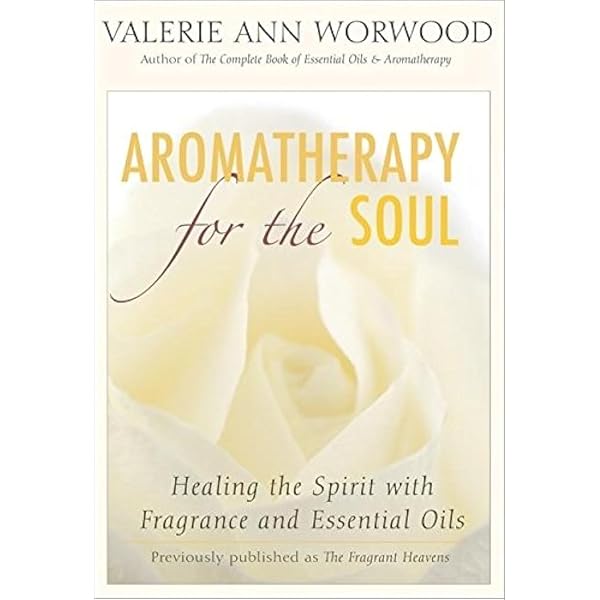The Fragrant Mind: Aromatherapy for Personality, Mind, Mood and