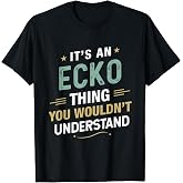 It&rsquo;s an ECKO Thing You Wouldn&rsquo;t Understand First Name T-Shirt