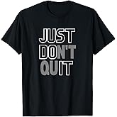 Just Don't Stop, do it T-Shirt