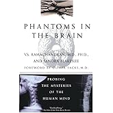 Phantoms in the Brain: Probing the Mysteries of the Human Mind