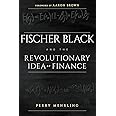 Fischer Black and the Revolutionary Idea of Finance