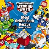 Transformers Rescue Bots: Meet Griffin Rock Rescue: Character Guide