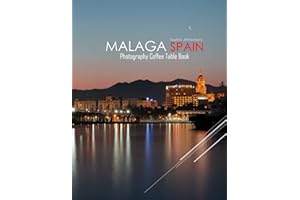 MALAGA SPAIN Photography Coffee Table Book Tourists Attractions: A Mind-Blowing Tour In Malaga,Spain Photography Coffee Table