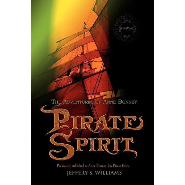 PIRATE SPIRIT: THE ADVENTURES OF ANNE BONNEY: Williams, Jeffery