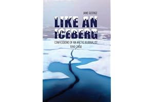 Like an iceberg: Confessions of an Arctic Journalist