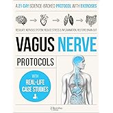 Vagus Nerve Protocols: A 21-Day Program with Daily Exercises to Regulate Your Nervous System, Calm Stress and Inflammation, Restore the Brain-Gut Connection, and Improve Sleep