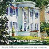 The Mississippi Governor's Mansion: Memories of the People's Home by Phil Bryant, Bill Wilson