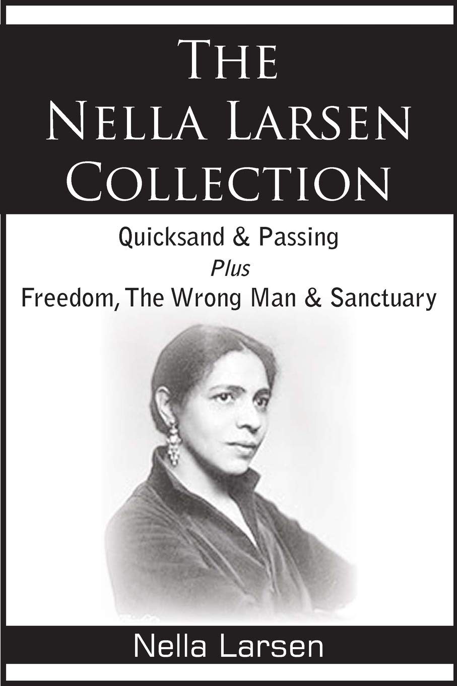 The Nella Larsen Collection Quicksand Passing Freedom The Wrong Man Sanctuary Larsen Nella 9781935785750 Books Amazon Ca