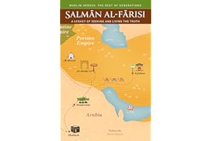 Salmān Al-Fārisi: A Legacy of Seeking and Living the Truth.