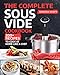 The Complete Sous Vide Cookbook: 200+ Recipes to Cook at Home Like a Chef by Martha Scott