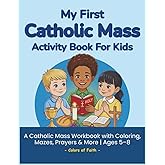 My First Catholic Mass Activity Book for Kids: A Catholic Activity Workbook to Learn the Mass with Coloring, Mazes, Prayers, Dot-to-Dots, and More | Ages 5–8 (Catholic Workbooks for Kids)