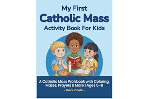 My First Catholic Mass Activity Book for Kids: A Catholic Activity Workbook to Learn the Mass with Coloring, Mazes, Prayers, 