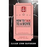 How to Talk to a Movie: Movie-Watching as a Spiritual Exercise (Reel Spirituality Monograph)