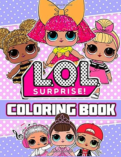 L.O.L. Surprise! Coloring Book: Great Coloring Book for Girls Paperback – Large Print, September 11, 2018