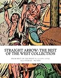 Straight Arrow: The Best Of The West Collection: From Best Of The West #1-12 (1951-1954) - Al Stories - No Ads