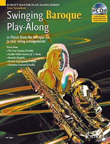 Swinging Baroque Play-along for Tenor Saxophone: 12 Pieces from the Baroque Era in Easy Swing Arrangements (Schott Master Play-along Series) Paperback โ 26 Mar. 2007