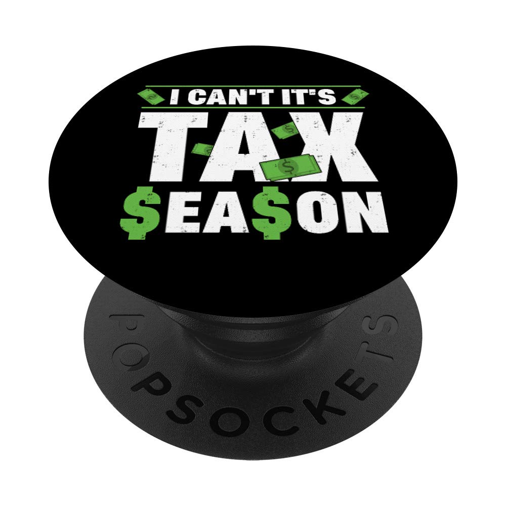 I Can't It's Tax Season Funny Accounting Accountant Taxes PopSockets PopGrip: Swappable Grip for Phones & Tablets