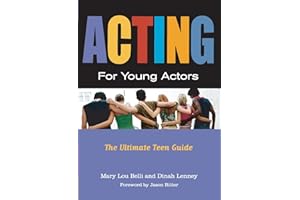 Acting for Young Actors: The Ultimate Teen Guide