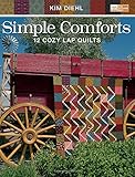 Simple Comforts: 12 Cozy Lap Quilts by Kim Diehl