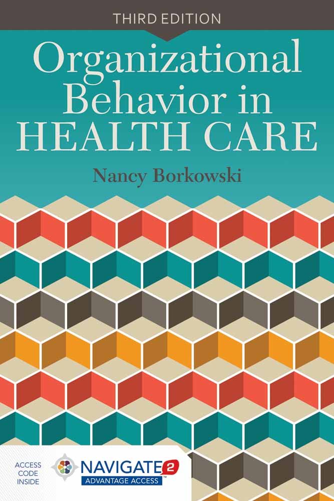 Organizational Behavior In Health Care Borkowski Nancy 9781284051049 Amazon Com Books